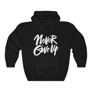 Never Give Up Heavy Hoodie